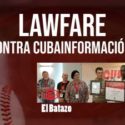 Lawfare contra Cubainformación