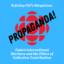Refutando las Acusaciones de CBC: Los Trabajadores Internacionales de Cuba y la Ética de la Contribución Colectiva